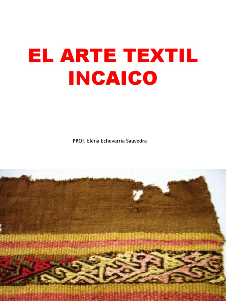 Arte Textil Incaico: Tradición y Técnicas | PDF | Imperio Inca | Textiles