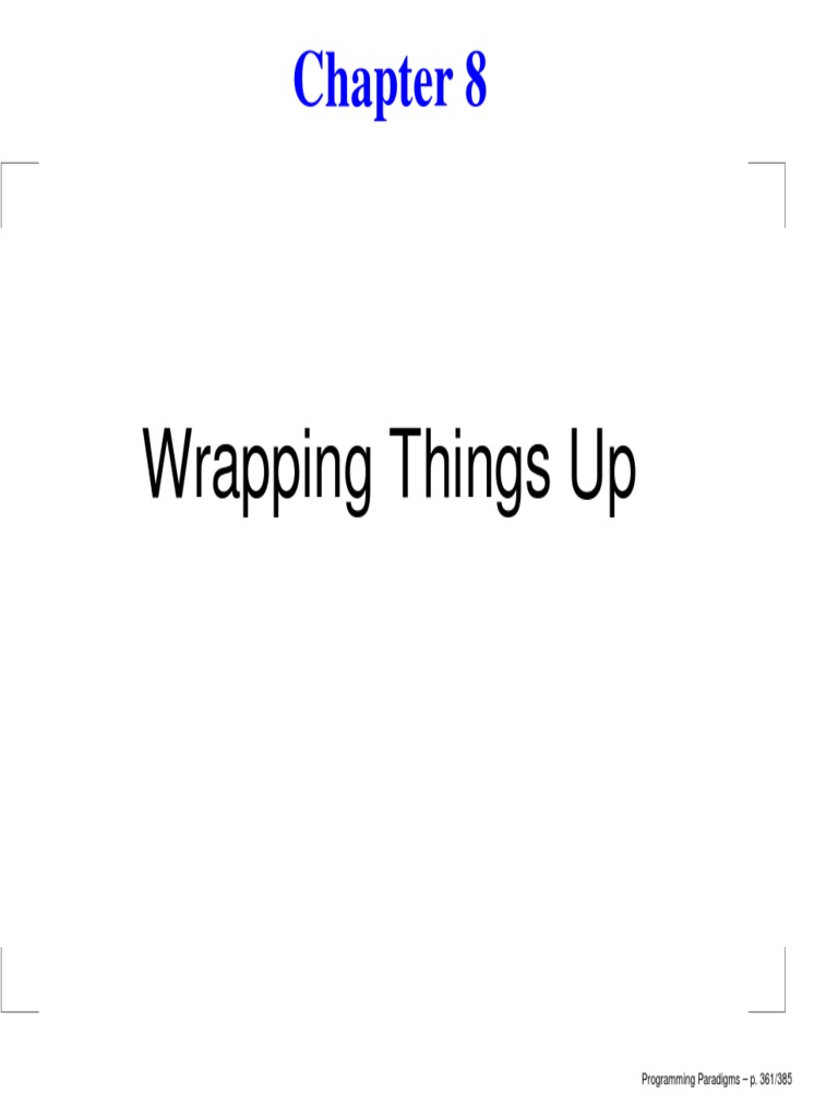 Wrapping Things Up Programming Paradigms P. 361/385 PDF