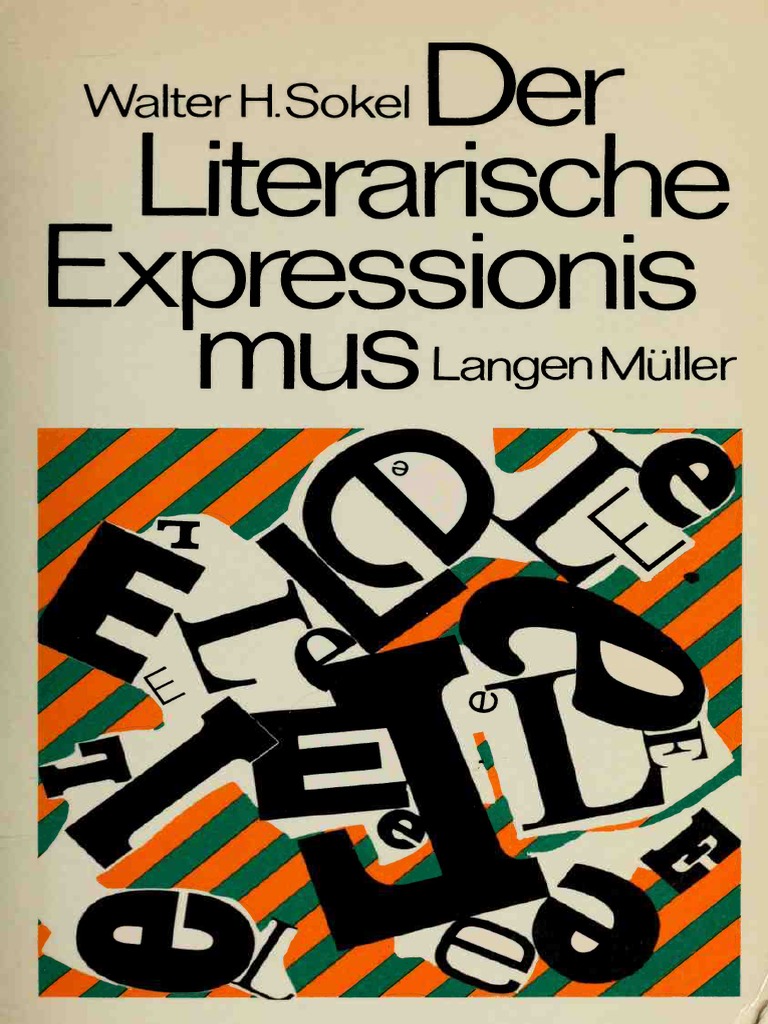 Sokel H Walter Der Literarische Expressionismus Der Expressionismus In Der Deutschen Literatur Des Zwanzigsten Jahrhunderts L Pdf