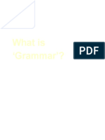 What Is Grammar'?: What Comes To Your Mind When You Hear The Word ?