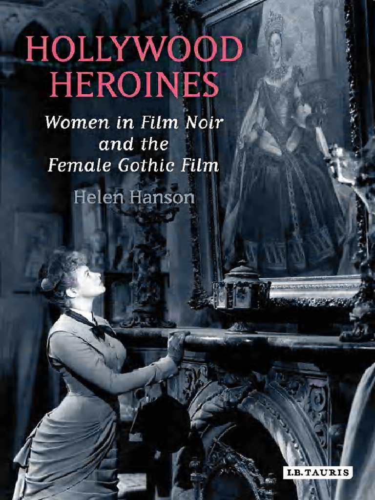 Hollywood Heroines Women In Film Noir And The Female Gothic Film