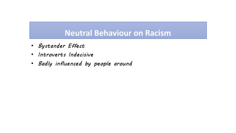 Neutral Behaviour On Racism: - Bystander Effect - Introverts Indecisive ...