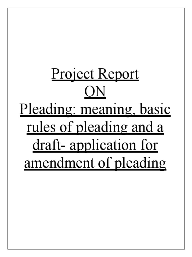 Project Report ON Pleading Meaning, Basic Rules of Pleading and A