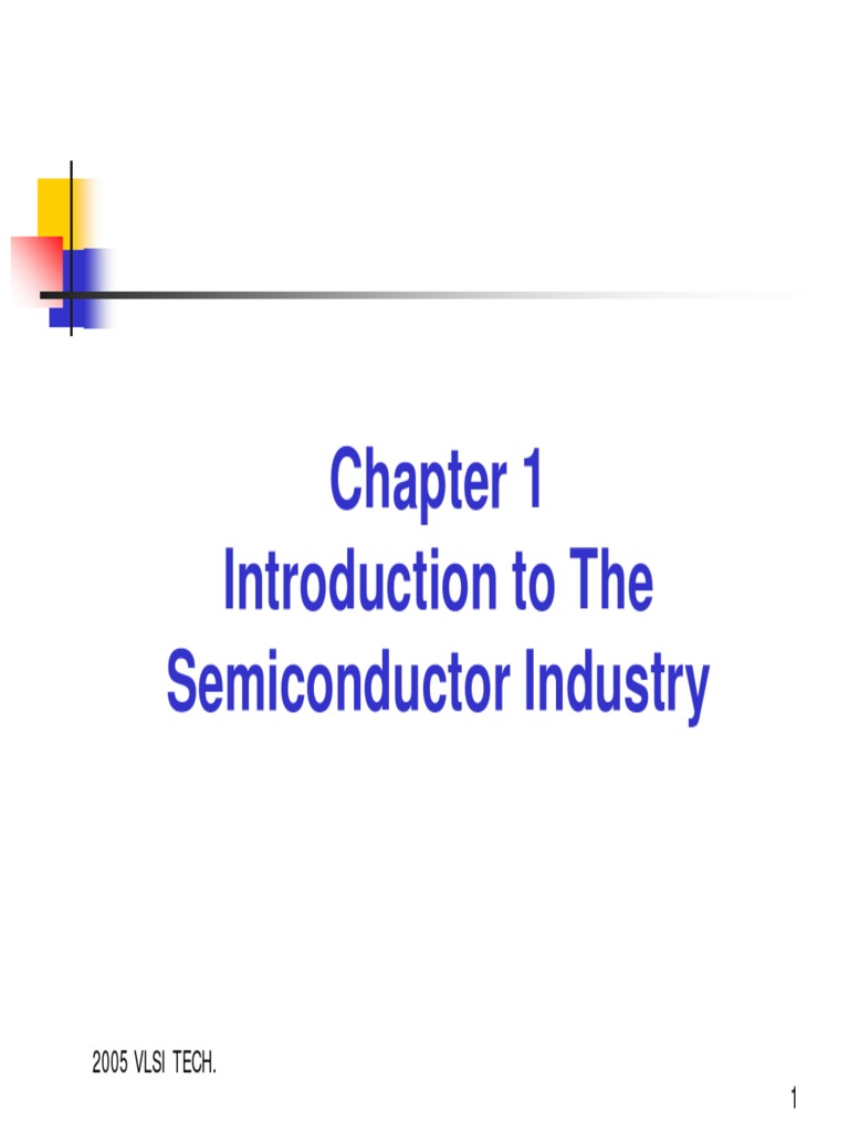 Chapter 1 Introduction To The Semiconductor Industry 2005 VLSI TECH.1 ...