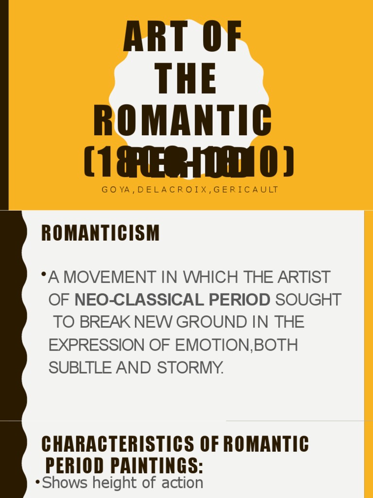 Art of THE Romantic Period (1800-1810) : Goya, Delacroix, Gericault ...