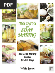 Soap Making - 365 Days of Soap Making - 365 Soap Making Recipes For 365 Days (Soap Making, Soap Making Books, Soap Making For Beginners, Soap Making Guide, ... Making, Soap Making Supplies, Crafting)