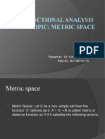 Functional Analysis Topic: Metric Space: Present To: Sir Kashif Memon Roll NO: 2k17/MTH/176