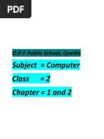 O.P.F Public School, Quetta: Subject Computer Class 2 Chapter 1 and 2