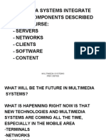 Multimedia Systems Integrate All The Components Described in This Course: - Servers - Networks - Clients - Software - Content
