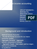 National Income Accounting: Group Members:-Bikram Pal Manveer Singh Natasha Luthra Sagar Dwivedi Silky Gupta Rahul Gupta