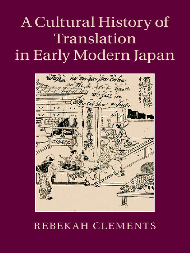 Rebekah Clements A Cultural History Of Translation In Early Modern Japan Cambridge University Press 15 Pdf Translations Japan