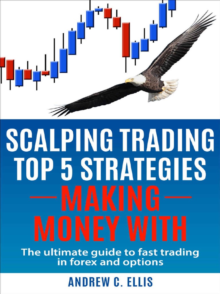 Scalping Trading Top 5 Strategies (Making Money With The Ultimate