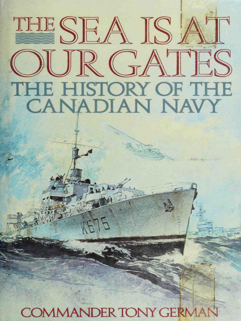 The Sea Is at Our Gates The History of The Canadian Navy | PDF | New France  | Acadia