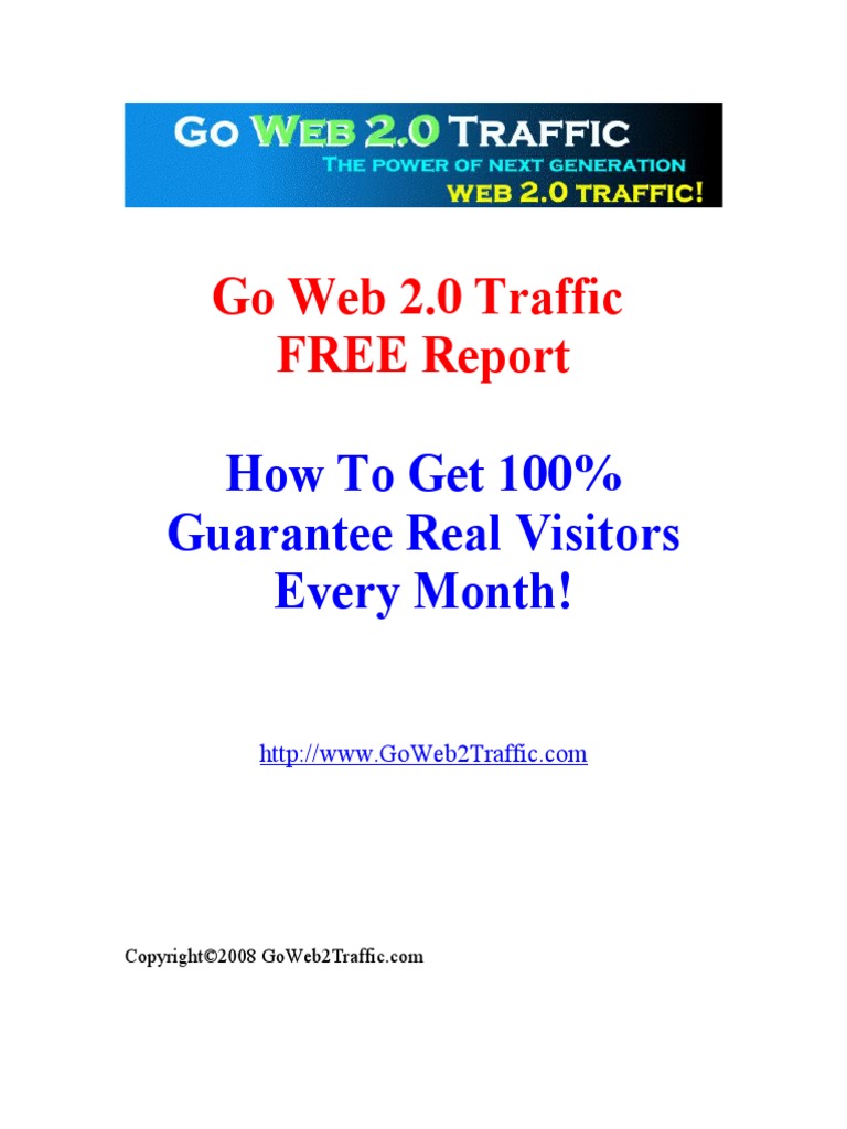Go Web 2.0 Traffic FREE Report: How To Get 100% Guarantee Real Visitors ...