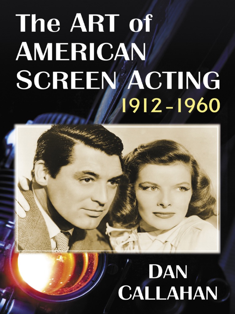 The Art of American Screen Acting, 1912-19 - Dan Callahan PDF | PDF