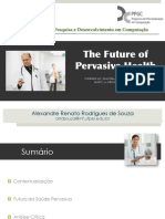 Alexandre Souza - The Future of Pervasive Health - Apresentação