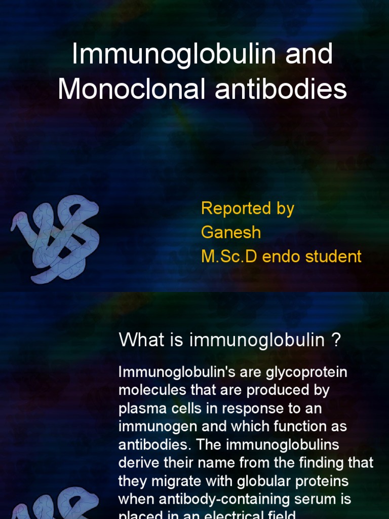 Immunoglobulin and Monoclonal Antibodies Reported by Ganesh M.SC.D