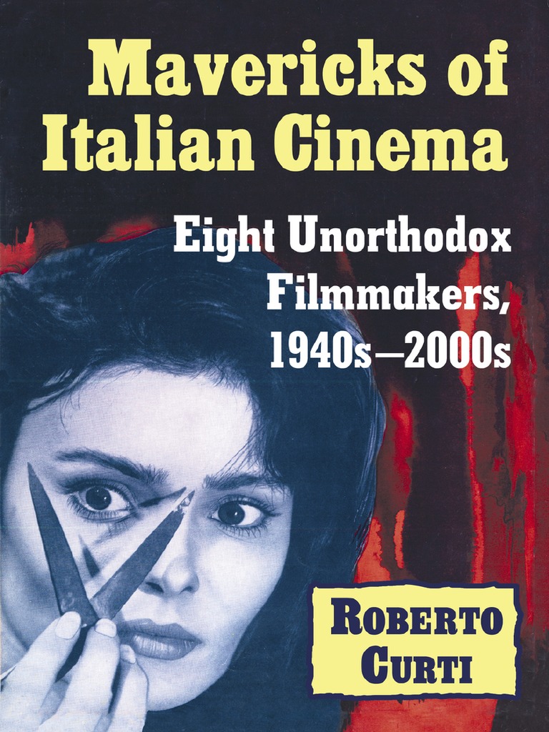 Mavericks of Italian Cinema - Eight Unorthodox Filmmakers 1940s-2000s | PDF  | Cinema Of Italy | Italy, image size:768x1024