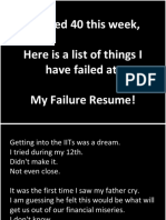 I Turned 40 This Week, Here Is A List of Things I Have Failed At. My Failure Resume!