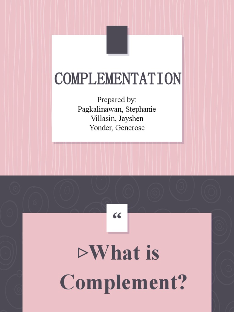 Complementation: Prepared By: Pagkalinawan, Stephanie Villasin, Jayshen ...