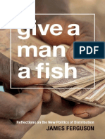 (The Lewis Henry Morgan Lectures) James Ferguson - Give a Man a Fish_ Reflections on the New Politics of Distribution-Duke University Press Books (2015).pdf