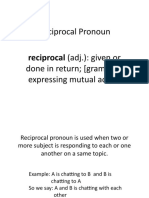 Reciprocal Pronoun: Reciprocal (Adj.) : Given or