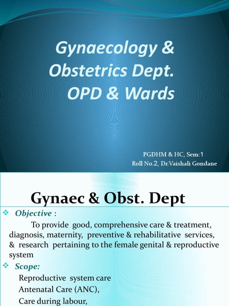 Gynaecology & Obstetrics Dept. OPD & Wards: PGDHM & HC, Sem:1 Roll No.2 ...
