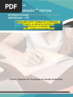 Gestão Ambiental 1 e 2 Semestre PRODUÇÃO TEXTUAL INTERDISCIPLINAR INDIVIDUALPRODUÇÃO–PTI TEXTUAL INTERDISCIPLINARSuperiordeTecnologia em Gestão Ambiental INDIVIDUAL – PTI CURSO: Superior de Tecnologia em Gestão Ambiental ADQUIRA ESTE TRABALHO CONOSCO – TEMOS A PRONTA ENTREGA WHATSAPP: (91)988309316 E-MAIL: portfoliouniversitario@gmail.com PRODUÇÃO TEXTUAL INTERDISCIPLINAR INDIVIDUAL – PTI Superior de Tecnologia em Gestão Ambiental Tecnologia em Gestão Ambiental Curso: Disciplinas: Competências: Habilidades: Objetivos da Aprendizagem: • Ciências Ambientais • Química Ambiental • Poluição e Recursos Sólidos • Ética, Política e Sociedade • Recursos Hídricos • Conhecer os princípios e os conceitos que envolvem o aprendizado em: questões ambientais, sociais, legislação ambiental, gerenciamento de resíduos e técnicas para produção científica. • Compreender e aplicar conceitos teóricos em situações práticas relacionadas à Gestão Ambiental. Ao concluir as etapas propostas neste desafio, você te