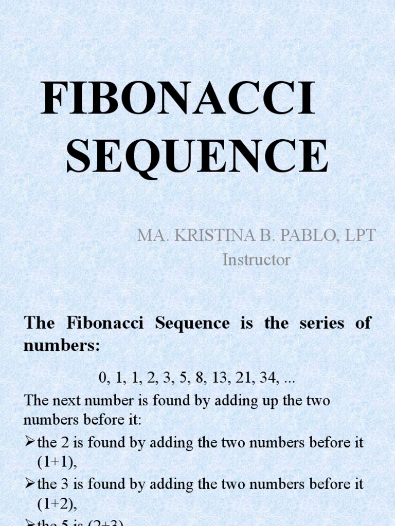 Fibonacci Sequence: Ma. Kristina B. Pablo, LPT Instructor | PDF ...
