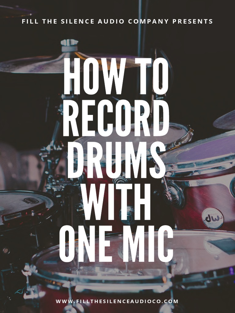 How To Record Drums With One Mic Fill The Silence Audio Company