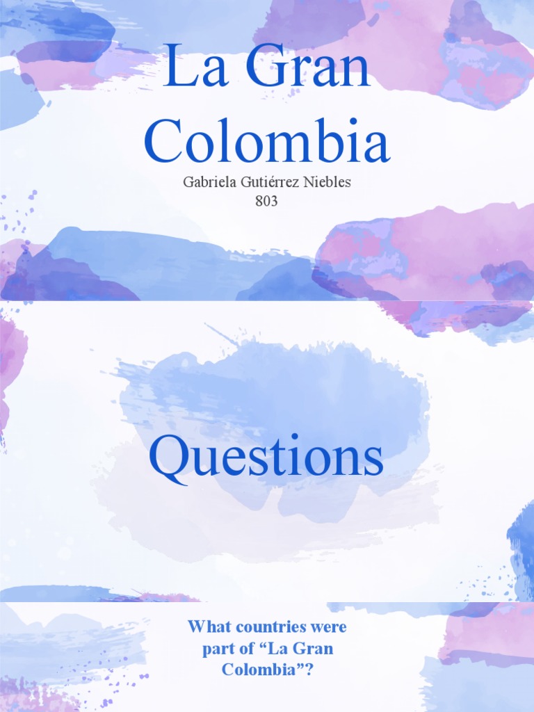The Rise And Fall Of Gran Colombia An Overview Of The Formation And