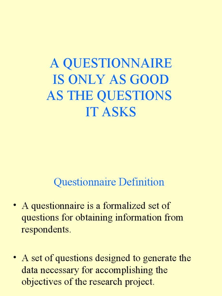 A Questionnaire Is Only As Good As The Questions It Asks | PDF ...