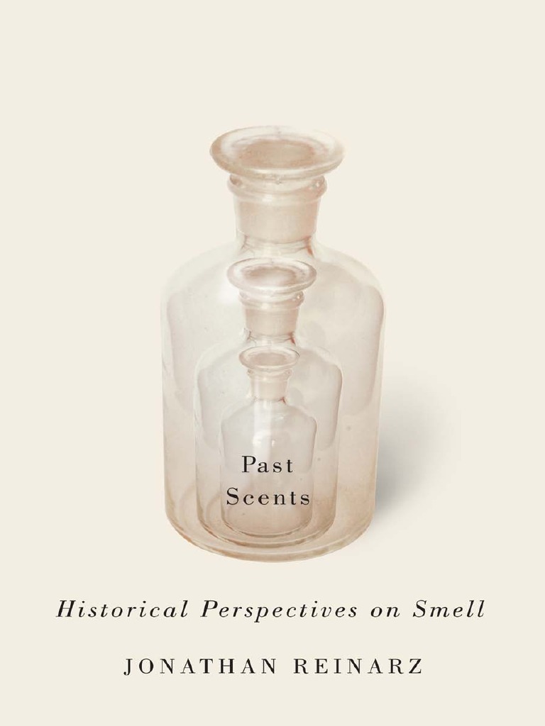 Past Scent Historical Perspective On Smell, PDF, Olfaction