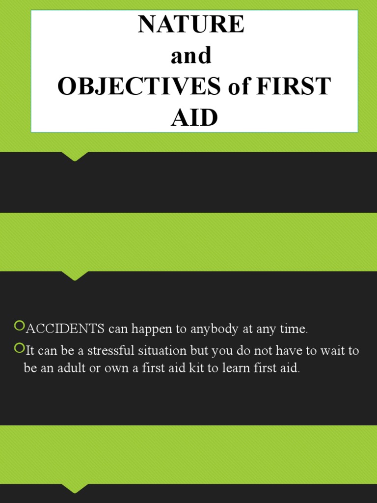Nature and Objectives of First AID Nature and Objectives of First AID