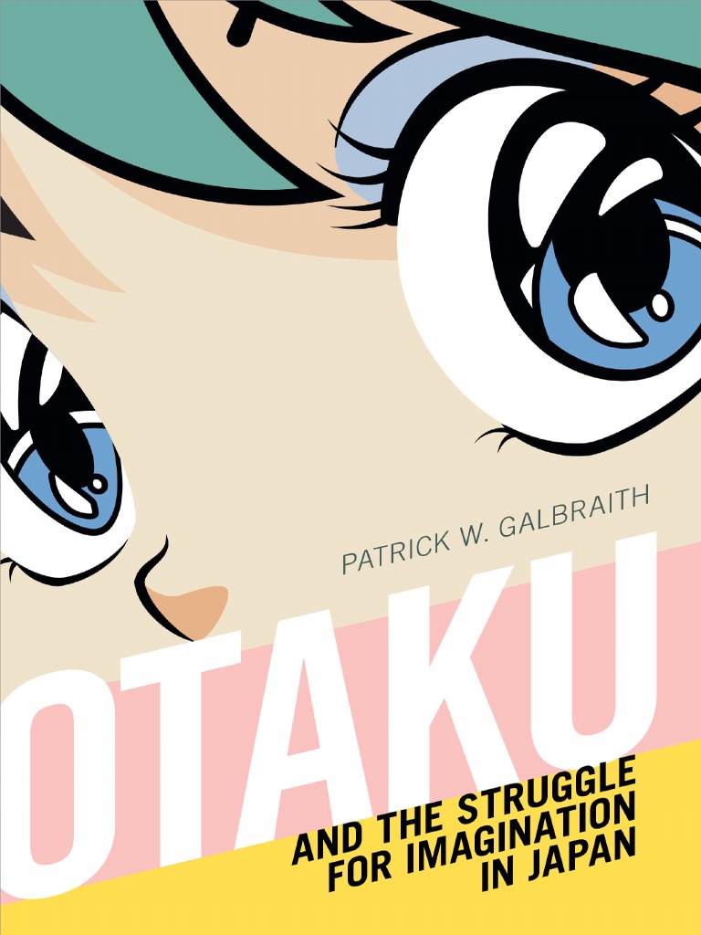 Orient Beach Erection - Patrick W. Galbraith - Otaku and The Struggle For Imagination in Japan-Duke  University Press (2019) PDF | PDF | Anime | Manga