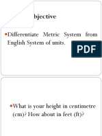 Specific Objective: Differentiate Metric System From English System of Units