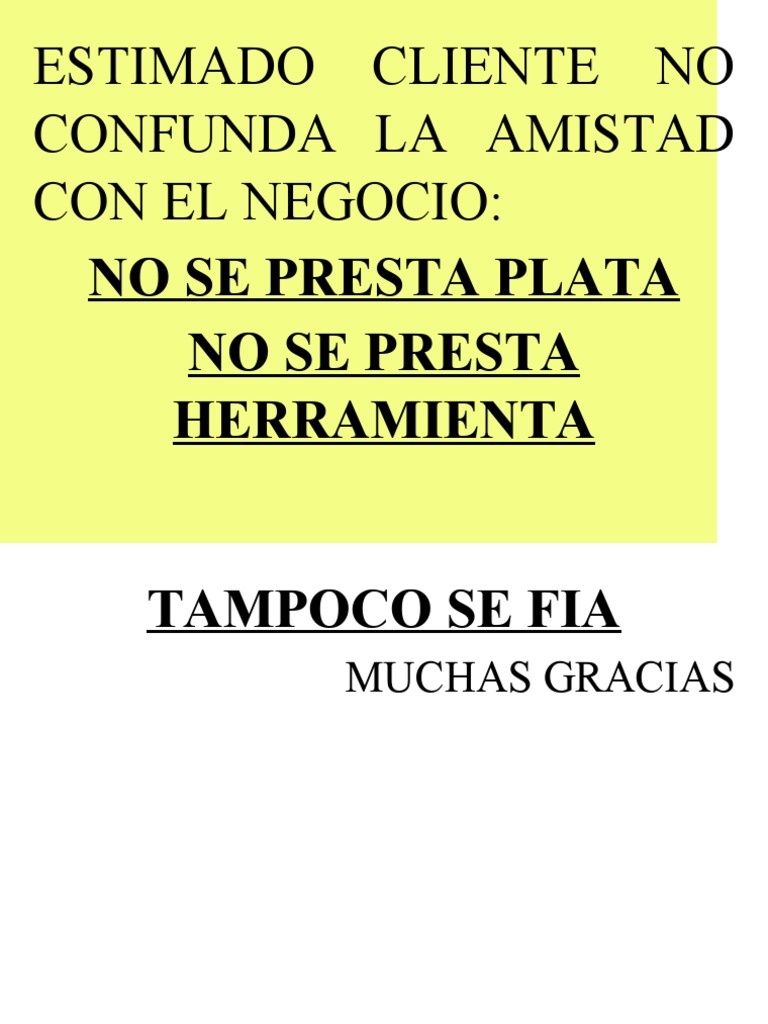 Estimado Cliente No Confunda La Amistad Con El Negocio Pdf