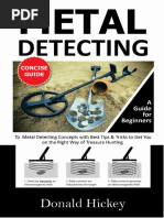 Metal Detecting Concise Guide - A Guide For Beginners To Metal Detecting Concepts With Best Tips & Tricks To Get You On The Right Way of Treasure Hunting