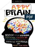 Happy Brain Boost Your Dopamine, Serotonin, Oxytocin Other Neurotransmitters Naturally, Improve Your Focus and Brain Functions by C. Kancel PDF