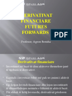 Derivativat Financiare Futures Forwards: Profesor Agron Berisha