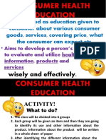 Consumer Health Education: - It Is Defined As Education Given To