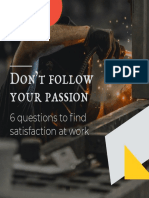 Don't Follow Passion - 6 Qs for Work Satisfaction