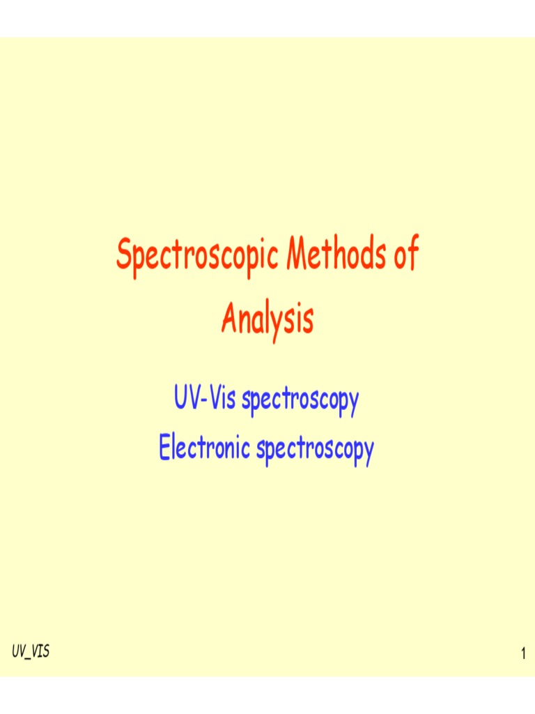 Spectroscopic Methods of Analysis: UV-Vis Spectroscopy Electronic ...