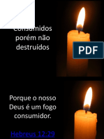 Consumidos porém não destruídos