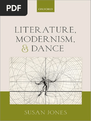 Susan Jones Literature Modernism And Dance Oxford University Press 13 Pdf Ballet Modernism