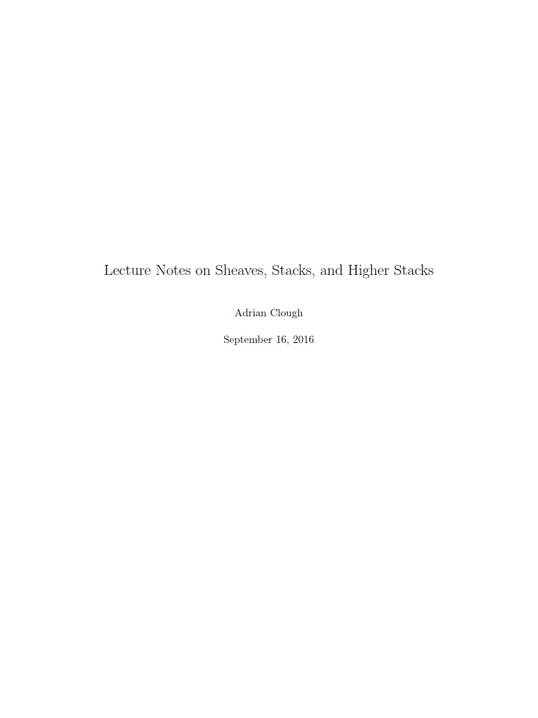 Lecture Notes On Sheaves, Stacks, and Higher Stacks Adrian Clough