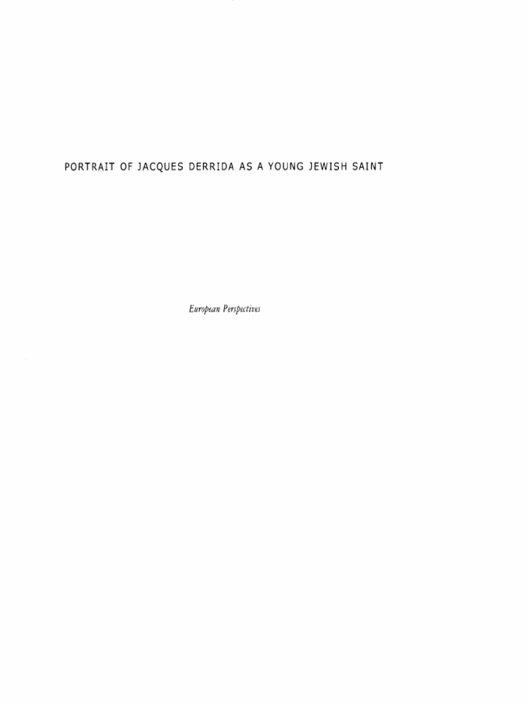 European Perspectives Helene Cixous Portrait Of Jacques Derrida As A Young Jewish Saint 04 Columbia University Press Pdf Pdf Jacques Derrida