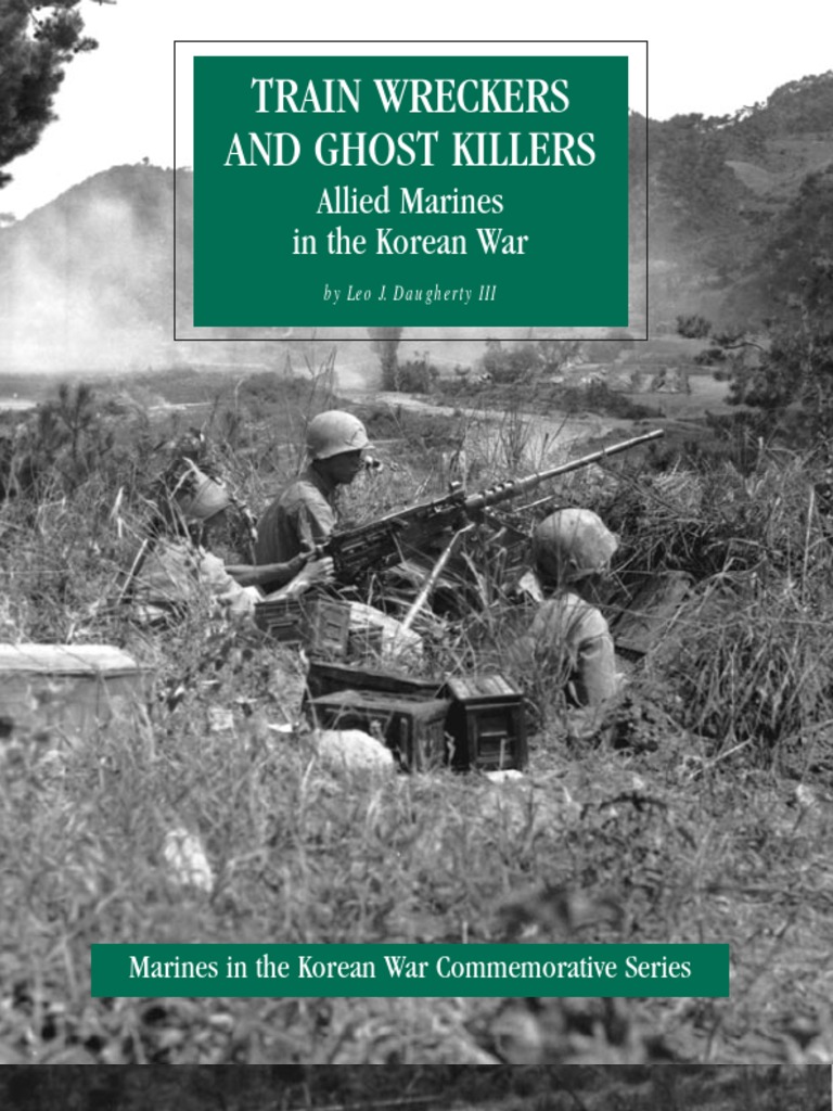 Train Wreckers and Ghost Killers Allied Marines in The Korean War | PDF ...