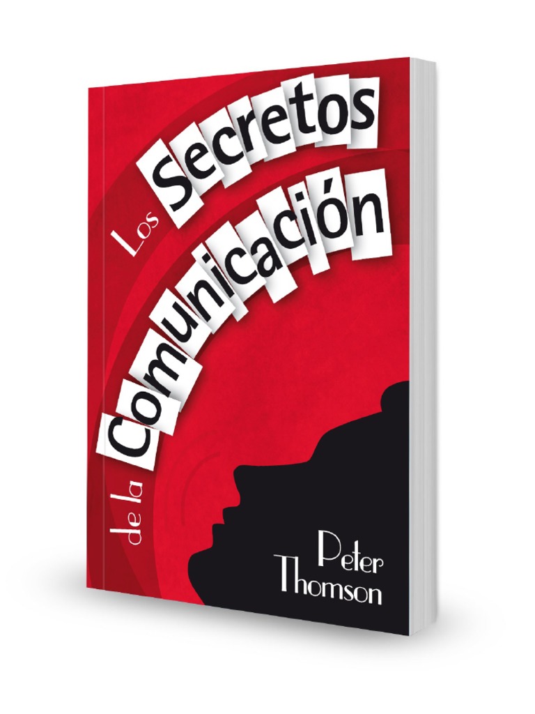 Secretos para una Comunicación Efectiva | PDF | Persuasión | Información