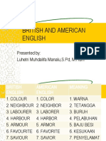 British and American English: Presented By: Luhetri Muhdalifa Manalu, S.PD, M.Hum
